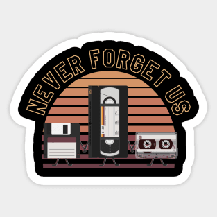 For nostalgic... Floppy disk, VHS and cassette, Never forget us Sticker